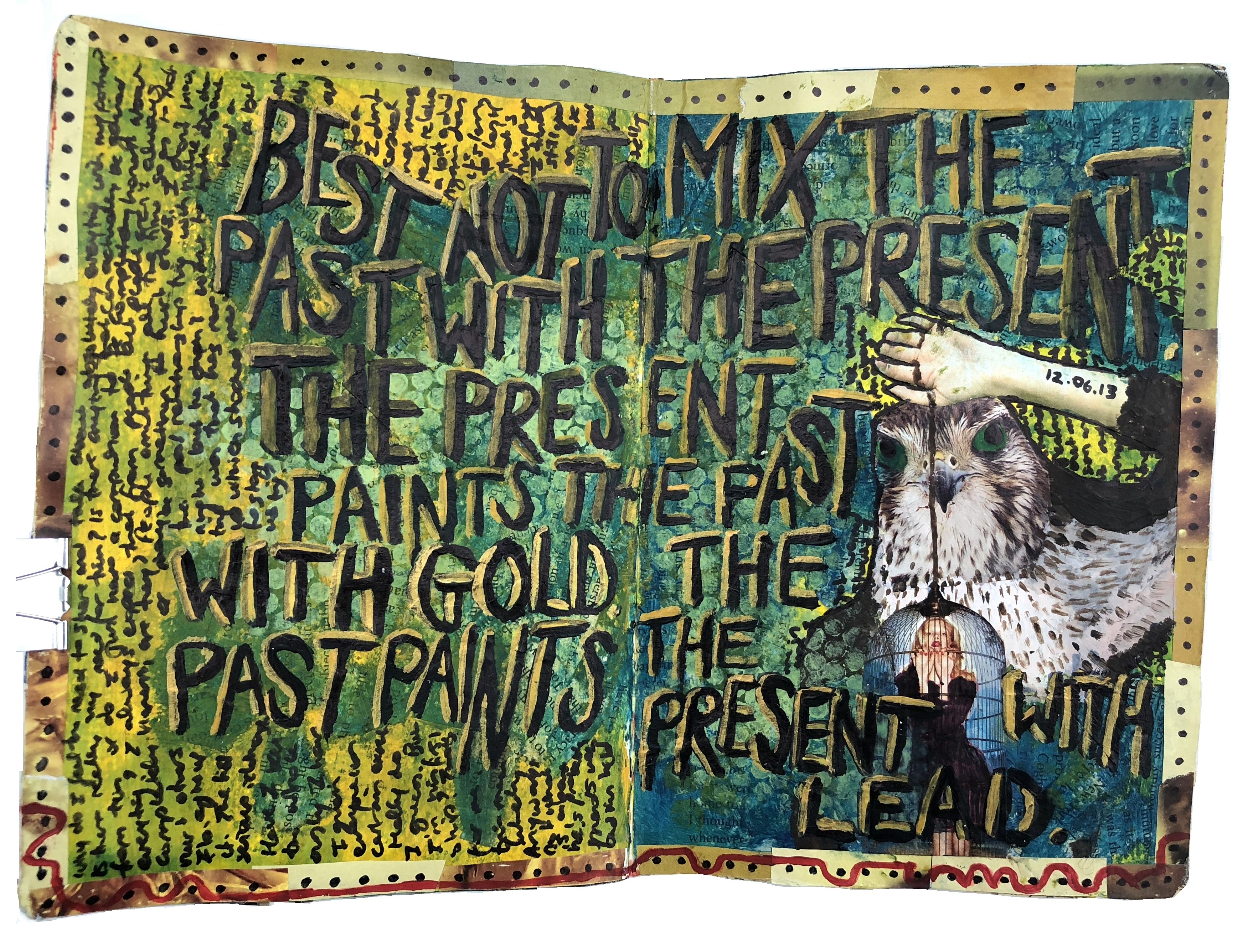 A mixed media art journal collage of a bird man holding up a woman in a cage with thoughts and a quote by Henry Rollins about the past.