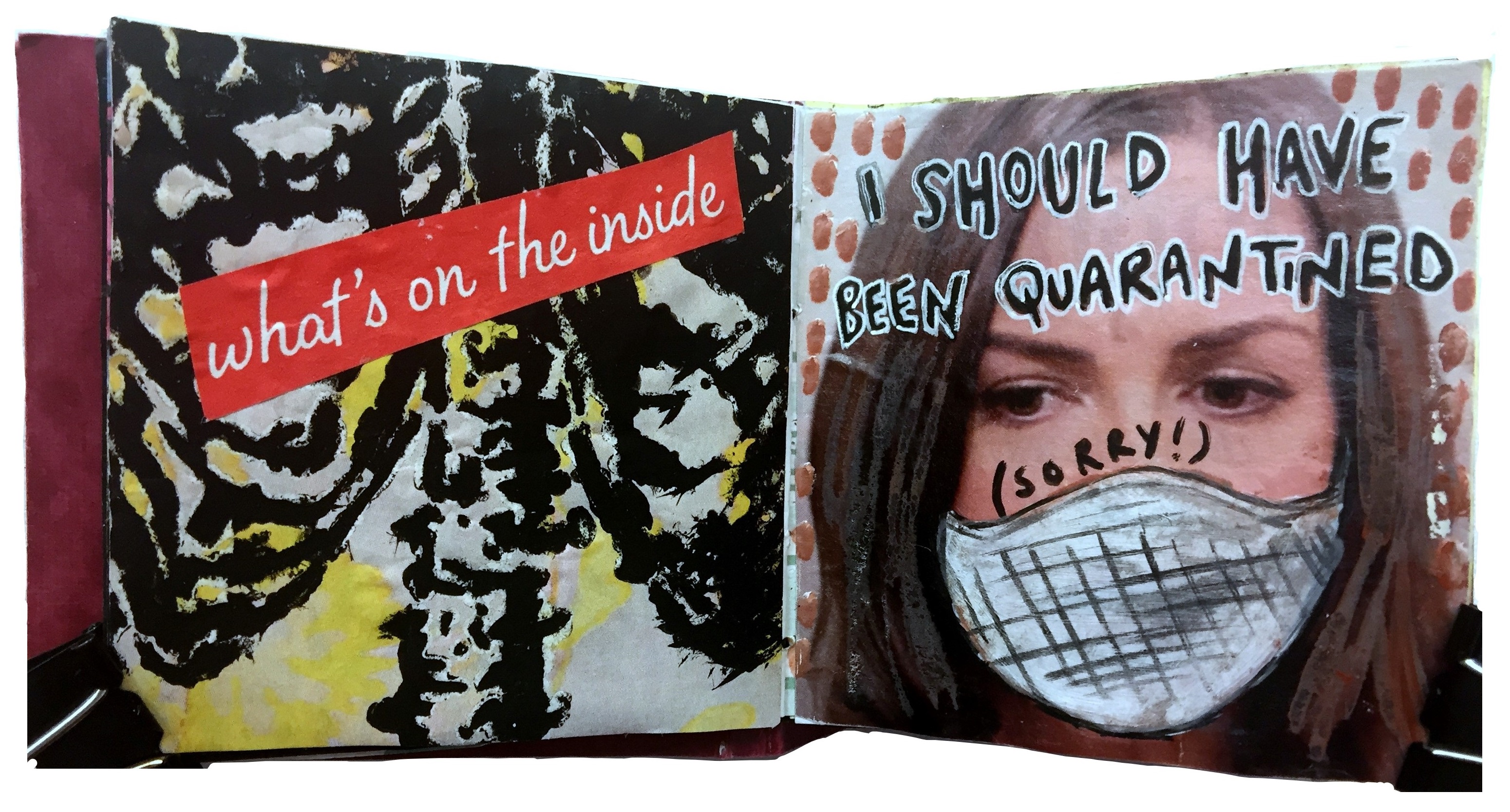 Day 23/365 of Year of Creative Habits. A mixed media art journal stencil of ribs with the words what's on the inside over it and a photograph of a woman wearing a mask with the words I should have been quarantined – sorry! above her (this page feels very weird now!).