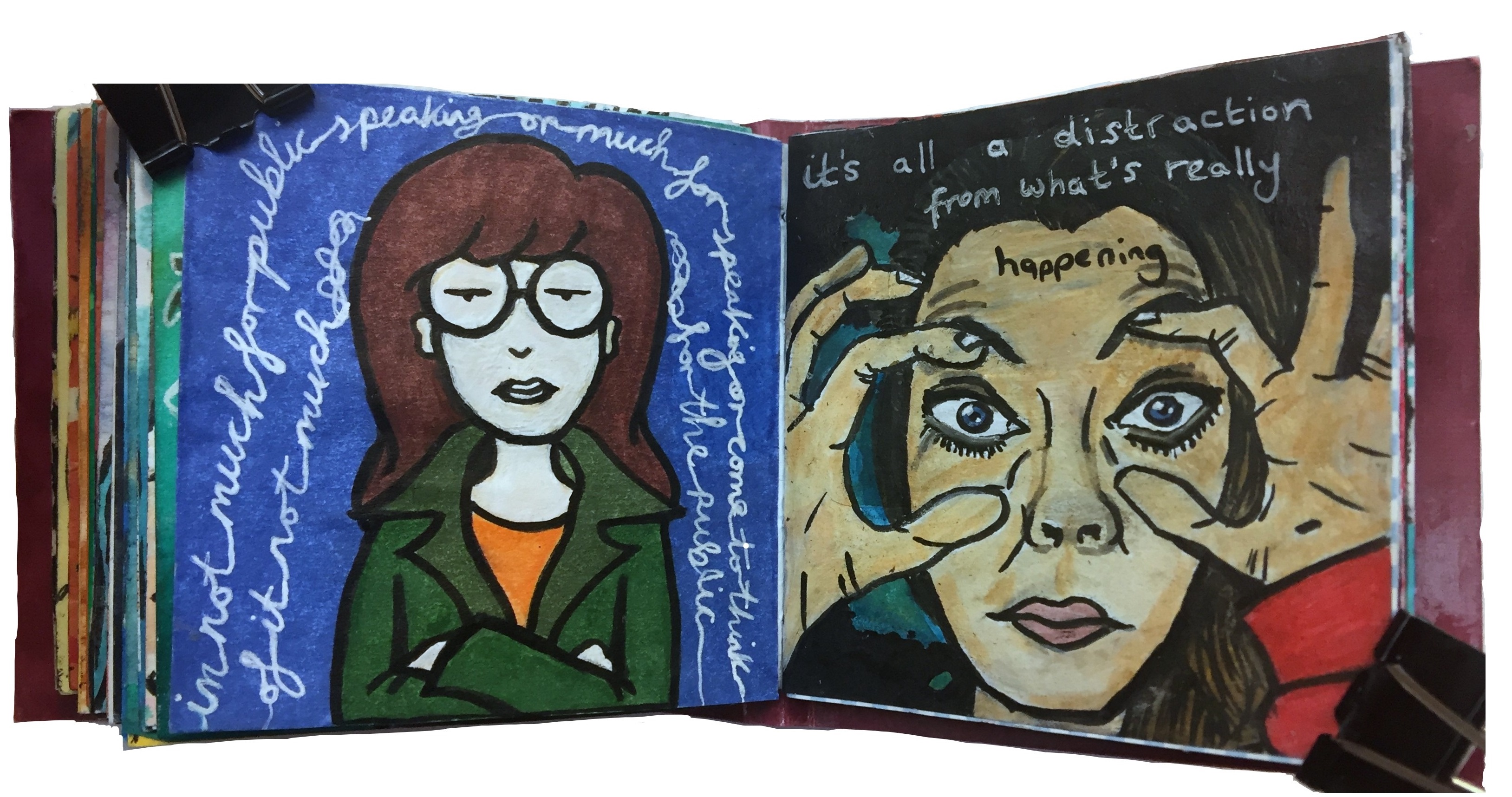 Days 62 and 63/365 of Year of Creative Habits. An art journal illustration of Daria with a quote from the TV show and a drawing of myself holding my eyes open with the words it's all a distraction from what's really happening.